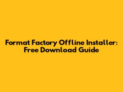 Format Factory Offline Installer: Free Download Guide