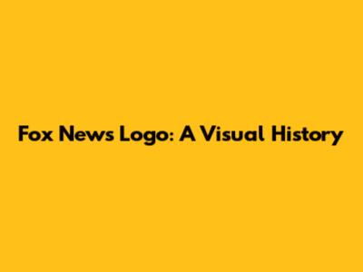 Fox News Logo: A Visual History