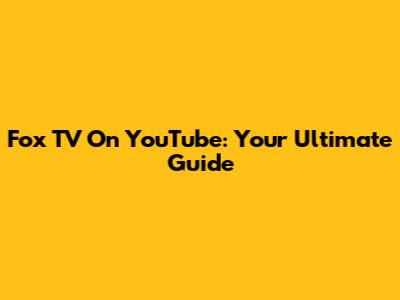 Fox TV On YouTube: Your Ultimate Guide