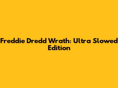 Freddie Dredd Wrath: Ultra Slowed Edition