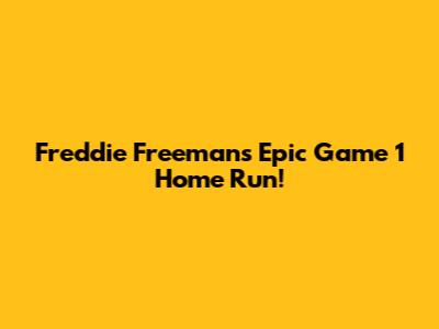 Freddie Freeman's Epic Game 1 Home Run!