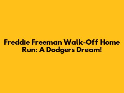 Freddie Freeman Walk-Off Home Run: A Dodgers Dream!