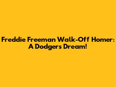 Freddie Freeman Walk-Off Homer: A Dodgers Dream!