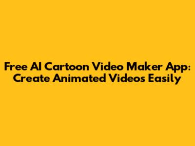 Free AI Cartoon Video Maker App: Create Animated Videos Easily