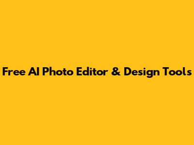Free AI Photo Editor & Design Tools