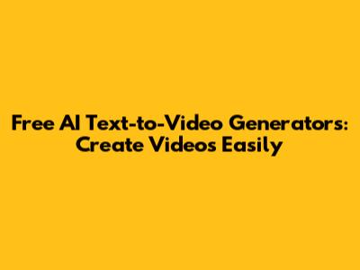 Free AI Text-to-Video Generators: Create Videos Easily