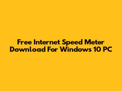 Free Internet Speed Meter Download For Windows 10 PC