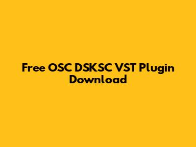 Free OSC DSKSC VST Plugin Download