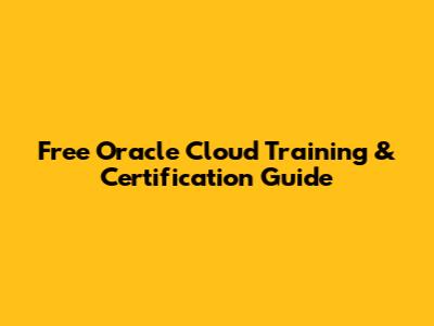 Free Oracle Cloud Training & Certification Guide