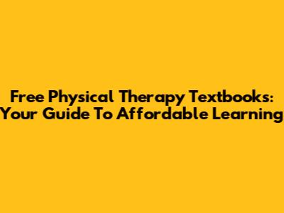 Free Physical Therapy Textbooks: Your Guide To Affordable Learning