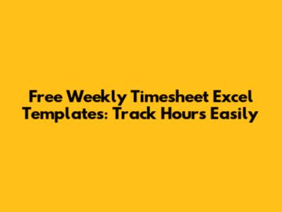 Free Weekly Timesheet Excel Templates: Track Hours Easily
