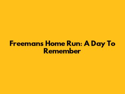 Freeman's Home Run: A Day To Remember