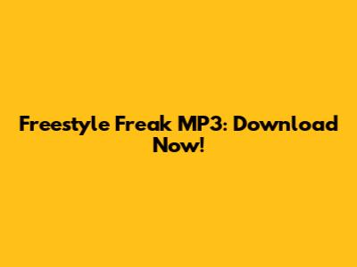 Freestyle Freak MP3: Download Now!