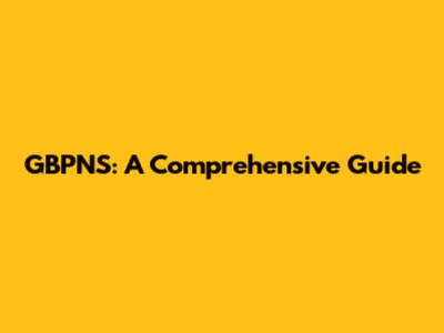 GBPNS: A Comprehensive Guide