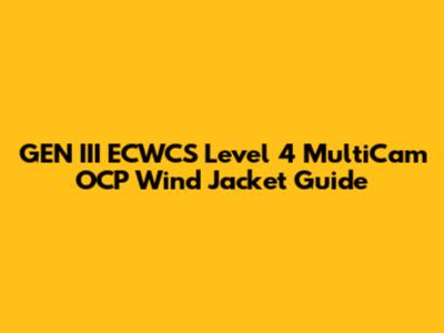GEN III ECWCS Level 4 MultiCam OCP Wind Jacket Guide