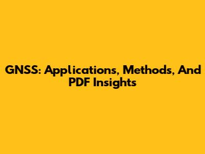 GNSS: Applications, Methods, And PDF Insights