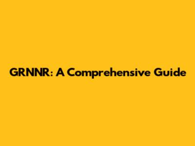GRNNR: A Comprehensive Guide