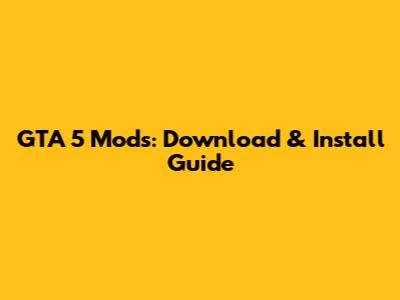 GTA 5 Mods: Download & Install Guide