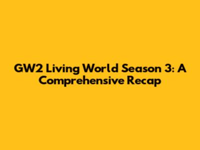 GW2 Living World Season 3: A Comprehensive Recap