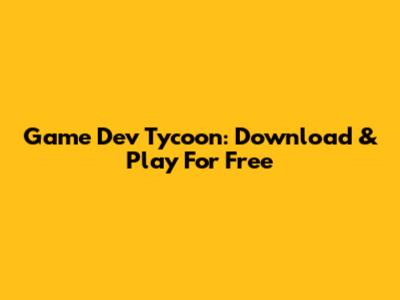 Game Dev Tycoon: Download & Play For Free