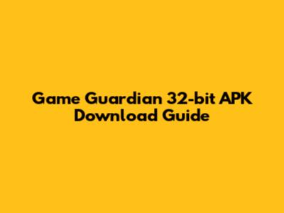 Game Guardian 32-bit APK Download Guide