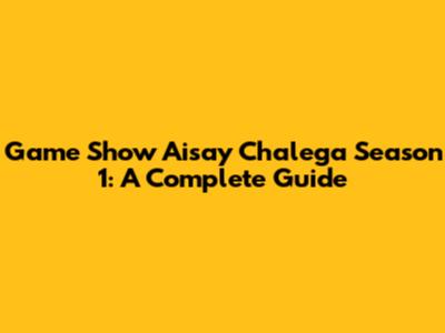 Game Show Aisay Chalega Season 1: A Complete Guide