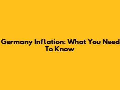Germany Inflation: What You Need To Know