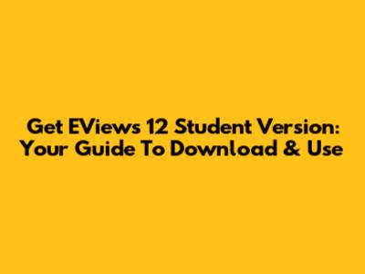 Get EViews 12 Student Version: Your Guide To Download & Use