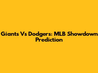 Giants Vs Dodgers: MLB Showdown Prediction