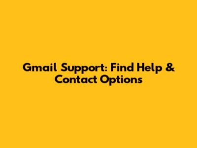 Gmail Support: Find Help & Contact Options