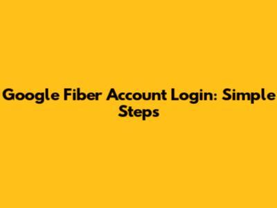 Google Fiber Account Login: Simple Steps