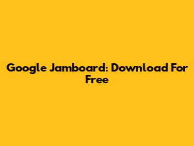 Google Jamboard: Download For Free