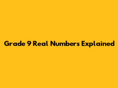 Grade 9 Real Numbers Explained