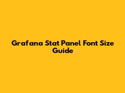 Grafana Stat Panel Font Size Guide