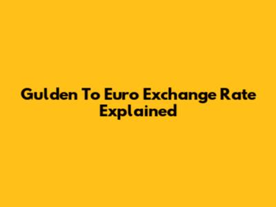 Gulden To Euro Exchange Rate Explained