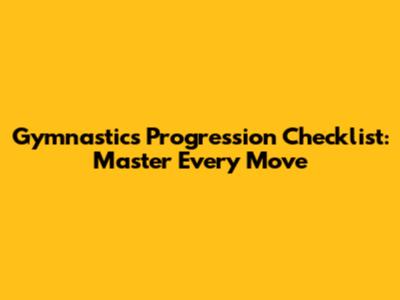 Gymnastics Progression Checklist: Master Every Move