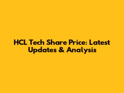 HCL Tech Share Price: Latest Updates & Analysis