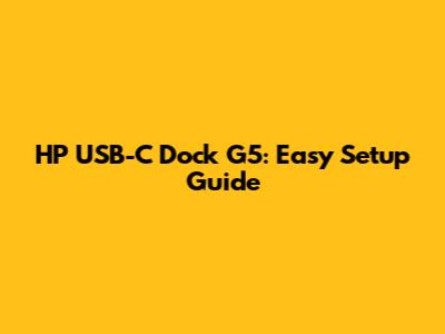 HP USB-C Dock G5: Easy Setup Guide