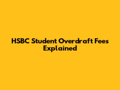 HSBC Student Overdraft Fees Explained