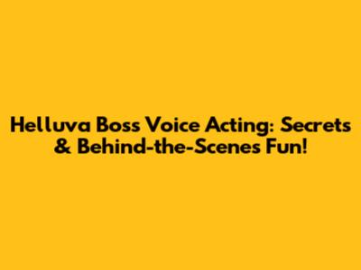 Helluva Boss Voice Acting: Secrets & Behind-the-Scenes Fun!