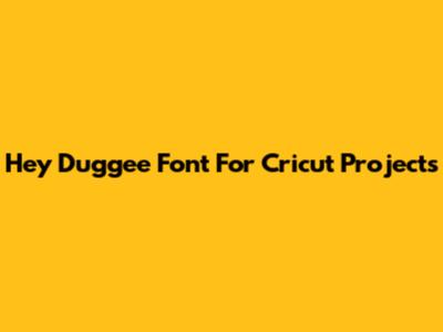 Hey Duggee Font For Cricut Projects