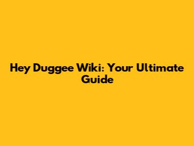 Hey Duggee Wiki: Your Ultimate Guide