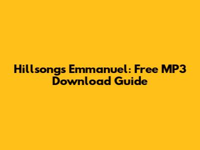 Hillsong's Emmanuel: Free MP3 Download Guide
