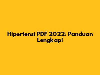 Hipertensi PDF 2022: Panduan Lengkap!