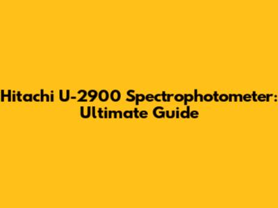 Hitachi U-2900 Spectrophotometer: Ultimate Guide