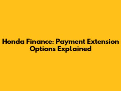 Honda Finance: Payment Extension Options Explained