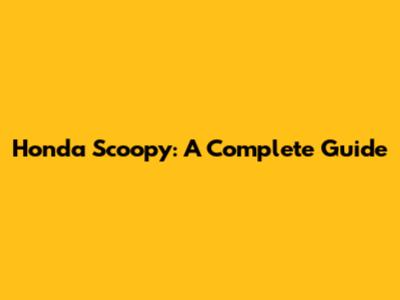 Honda Scoopy: A Complete Guide