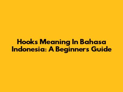 Hook's Meaning In Bahasa Indonesia: A Beginner's Guide