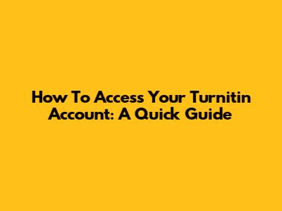 How To Access Your Turnitin Account: A Quick Guide