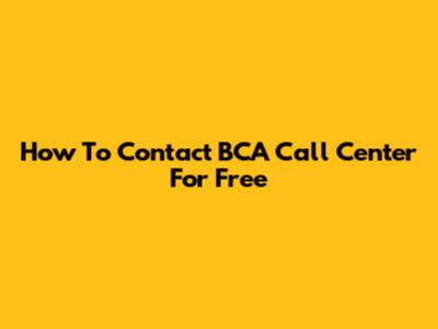 How To Contact BCA Call Center For Free